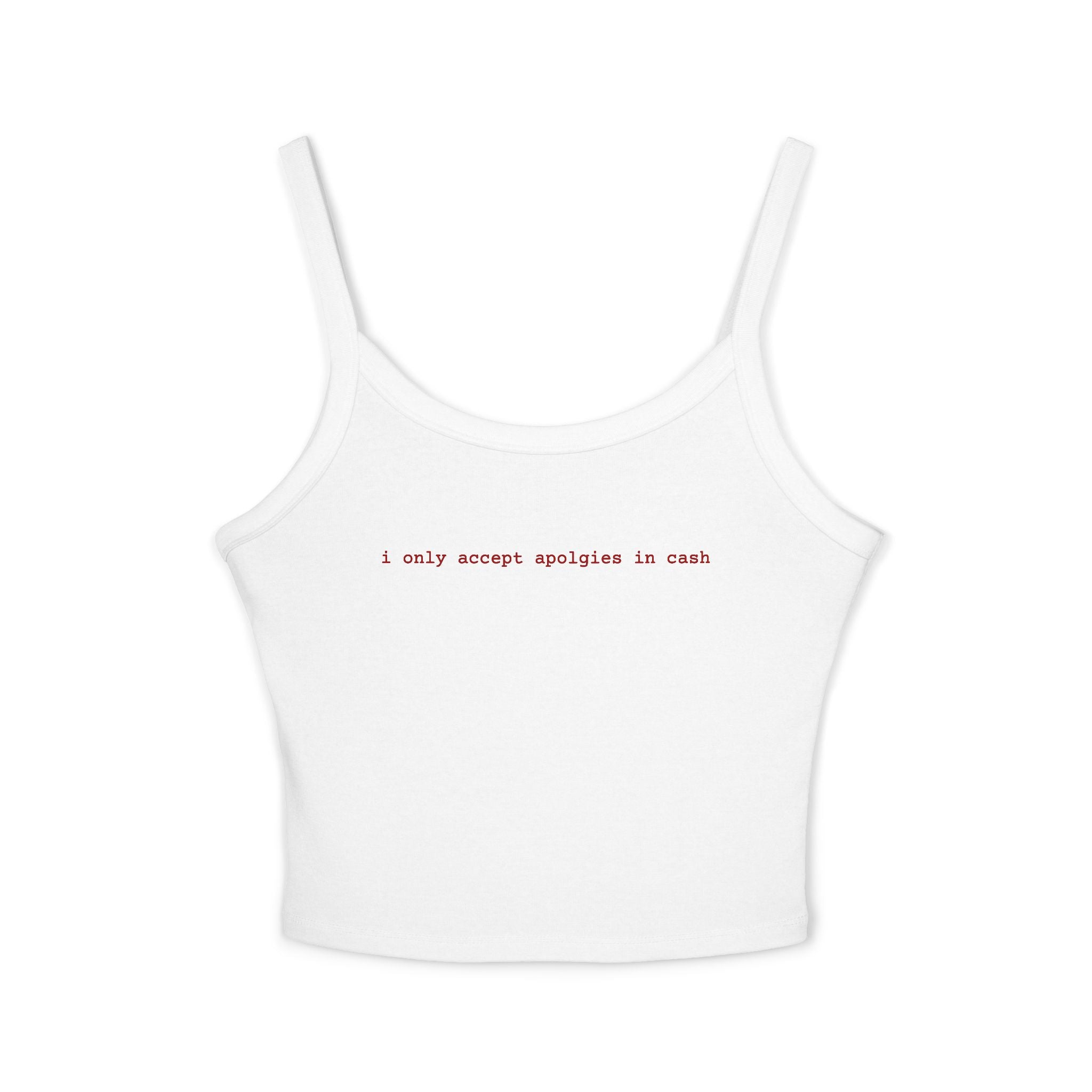 Crop Tank Top — "I Only Accept Apologies in Cash" Minimalist Graphic
